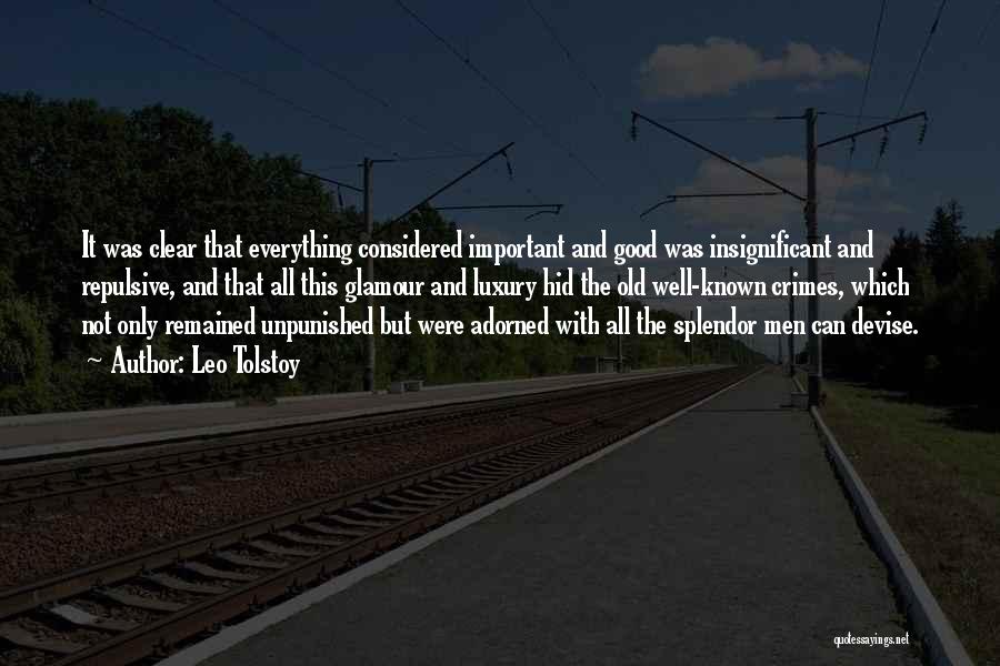 Leo Tolstoy Quotes: It Was Clear That Everything Considered Important And Good Was Insignificant And Repulsive, And That All This Glamour And Luxury