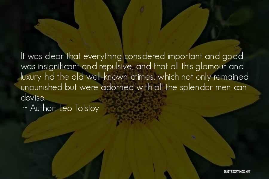 Leo Tolstoy Quotes: It Was Clear That Everything Considered Important And Good Was Insignificant And Repulsive, And That All This Glamour And Luxury