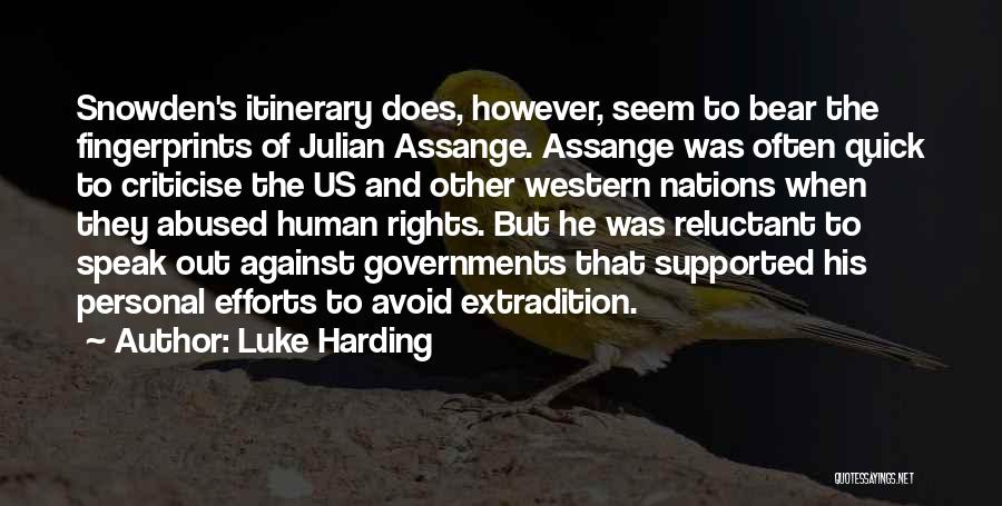 Luke Harding Quotes: Snowden's Itinerary Does, However, Seem To Bear The Fingerprints Of Julian Assange. Assange Was Often Quick To Criticise The Us