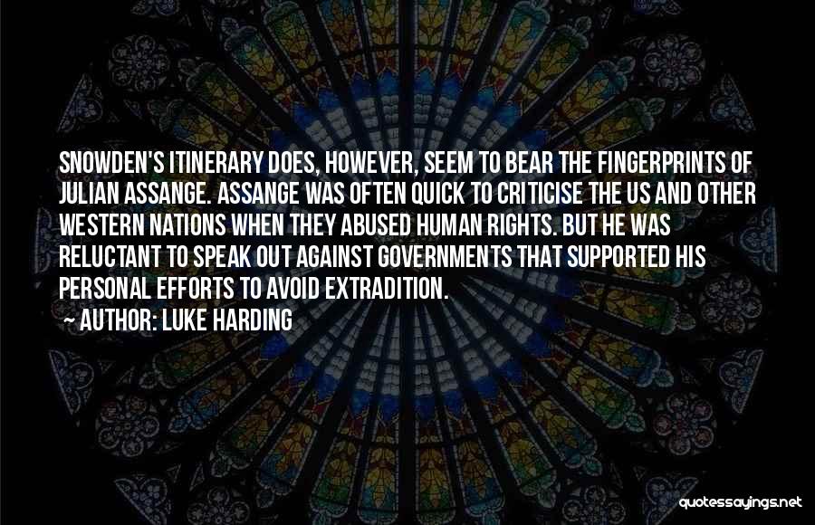 Luke Harding Quotes: Snowden's Itinerary Does, However, Seem To Bear The Fingerprints Of Julian Assange. Assange Was Often Quick To Criticise The Us