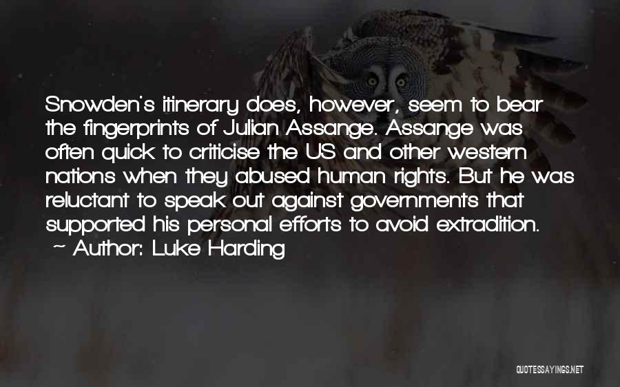 Luke Harding Quotes: Snowden's Itinerary Does, However, Seem To Bear The Fingerprints Of Julian Assange. Assange Was Often Quick To Criticise The Us