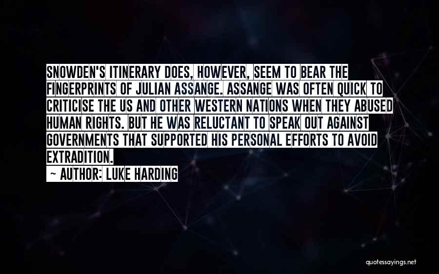 Luke Harding Quotes: Snowden's Itinerary Does, However, Seem To Bear The Fingerprints Of Julian Assange. Assange Was Often Quick To Criticise The Us