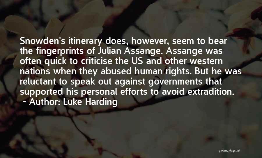 Luke Harding Quotes: Snowden's Itinerary Does, However, Seem To Bear The Fingerprints Of Julian Assange. Assange Was Often Quick To Criticise The Us