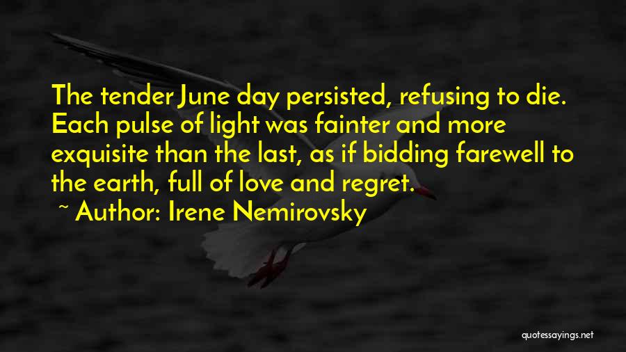 Irene Nemirovsky Quotes: The Tender June Day Persisted, Refusing To Die. Each Pulse Of Light Was Fainter And More Exquisite Than The Last,