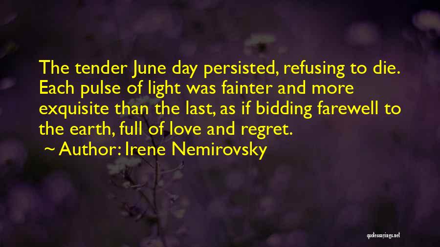 Irene Nemirovsky Quotes: The Tender June Day Persisted, Refusing To Die. Each Pulse Of Light Was Fainter And More Exquisite Than The Last,