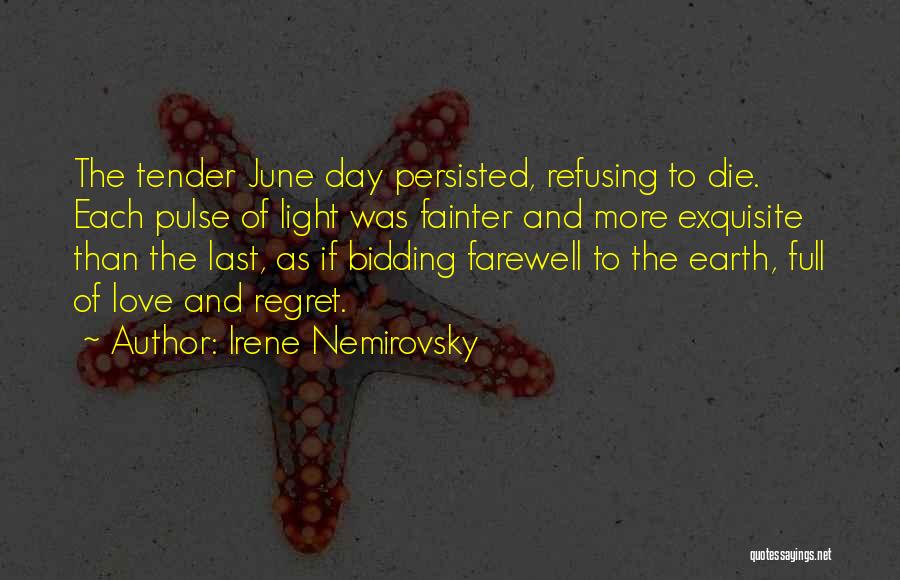 Irene Nemirovsky Quotes: The Tender June Day Persisted, Refusing To Die. Each Pulse Of Light Was Fainter And More Exquisite Than The Last,