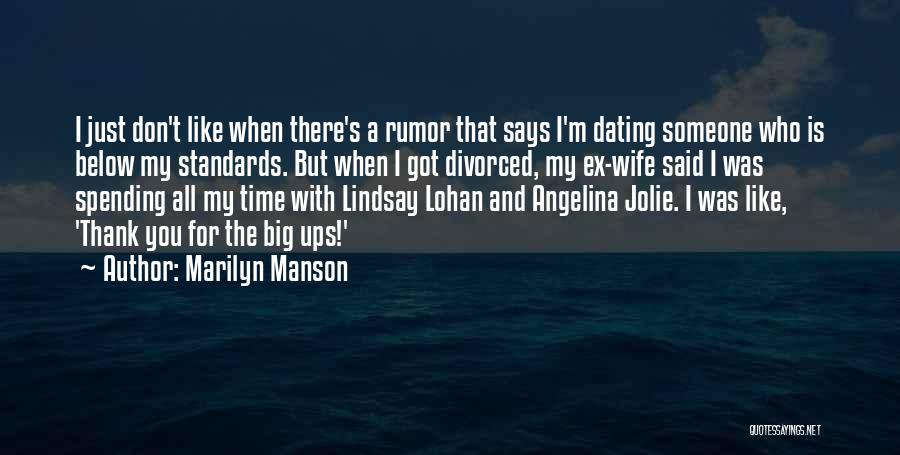 Marilyn Manson Quotes: I Just Don't Like When There's A Rumor That Says I'm Dating Someone Who Is Below My Standards. But When