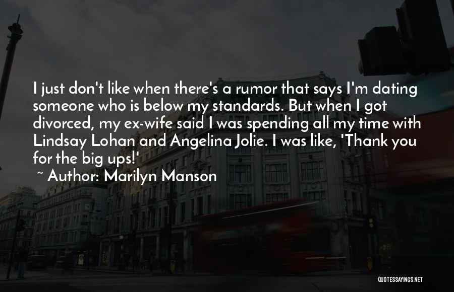 Marilyn Manson Quotes: I Just Don't Like When There's A Rumor That Says I'm Dating Someone Who Is Below My Standards. But When