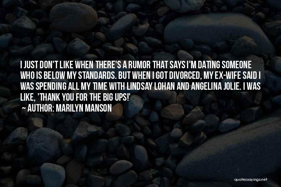 Marilyn Manson Quotes: I Just Don't Like When There's A Rumor That Says I'm Dating Someone Who Is Below My Standards. But When