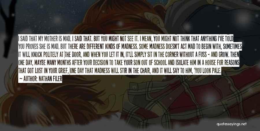 Nathan Filer Quotes: I Said That My Mother Is Mad. I Said That. But You Might Not See It. I Mean, You Might
