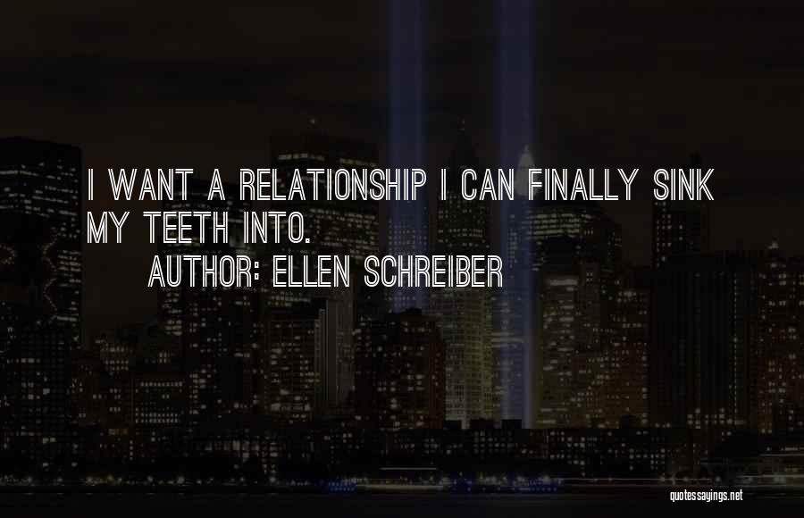 Ellen Schreiber Quotes: I Want A Relationship I Can Finally Sink My Teeth Into.