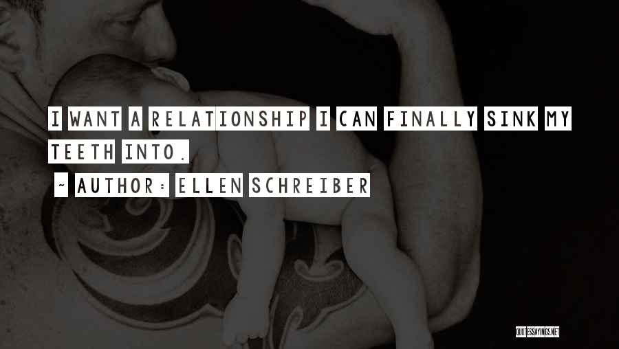 Ellen Schreiber Quotes: I Want A Relationship I Can Finally Sink My Teeth Into.
