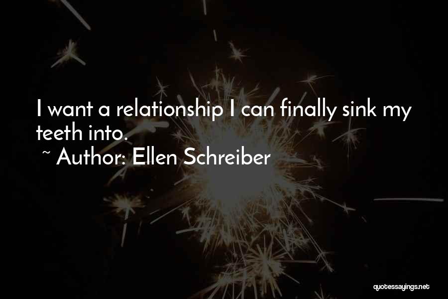 Ellen Schreiber Quotes: I Want A Relationship I Can Finally Sink My Teeth Into.