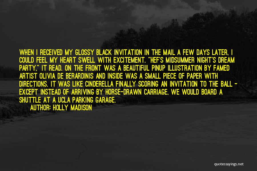 Holly Madison Quotes: When I Received My Glossy Black Invitation In The Mail A Few Days Later, I Could Feel My Heart Swell