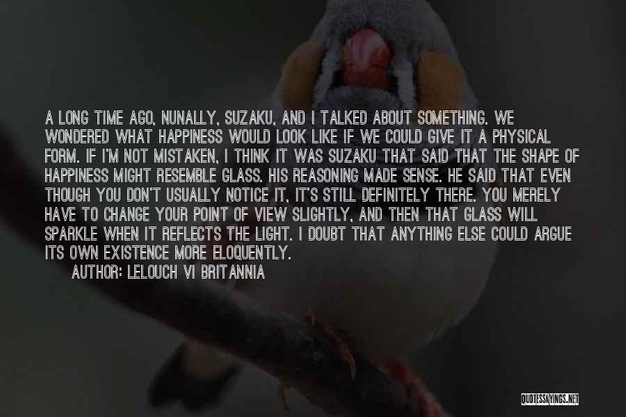 Lelouch Vi Britannia Quotes: A Long Time Ago, Nunally, Suzaku, And I Talked About Something. We Wondered What Happiness Would Look Like If We