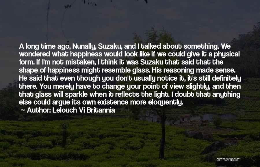 Lelouch Vi Britannia Quotes: A Long Time Ago, Nunally, Suzaku, And I Talked About Something. We Wondered What Happiness Would Look Like If We