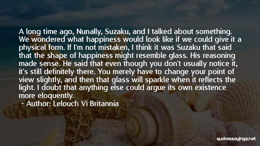 Lelouch Vi Britannia Quotes: A Long Time Ago, Nunally, Suzaku, And I Talked About Something. We Wondered What Happiness Would Look Like If We