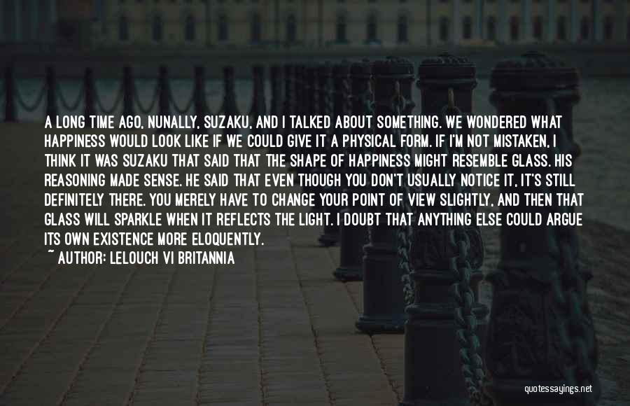 Lelouch Vi Britannia Quotes: A Long Time Ago, Nunally, Suzaku, And I Talked About Something. We Wondered What Happiness Would Look Like If We