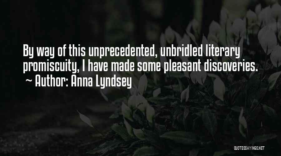 Anna Lyndsey Quotes: By Way Of This Unprecedented, Unbridled Literary Promiscuity, I Have Made Some Pleasant Discoveries.