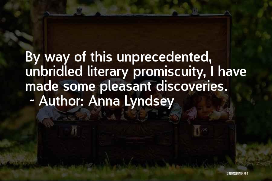 Anna Lyndsey Quotes: By Way Of This Unprecedented, Unbridled Literary Promiscuity, I Have Made Some Pleasant Discoveries.