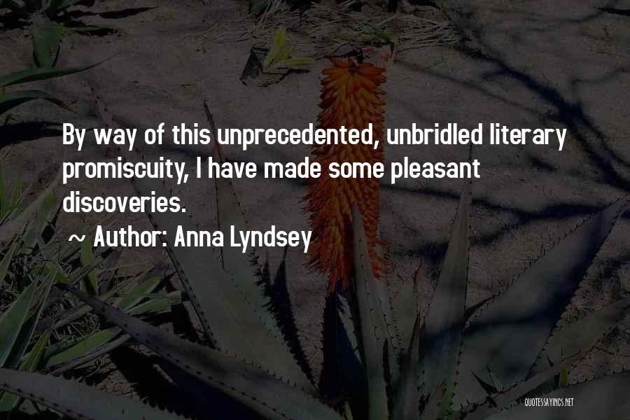 Anna Lyndsey Quotes: By Way Of This Unprecedented, Unbridled Literary Promiscuity, I Have Made Some Pleasant Discoveries.