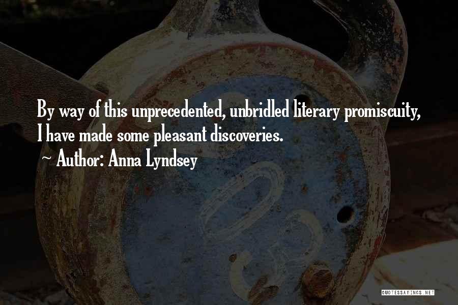 Anna Lyndsey Quotes: By Way Of This Unprecedented, Unbridled Literary Promiscuity, I Have Made Some Pleasant Discoveries.