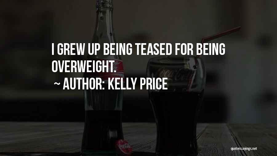 Kelly Price Quotes: I Grew Up Being Teased For Being Overweight.