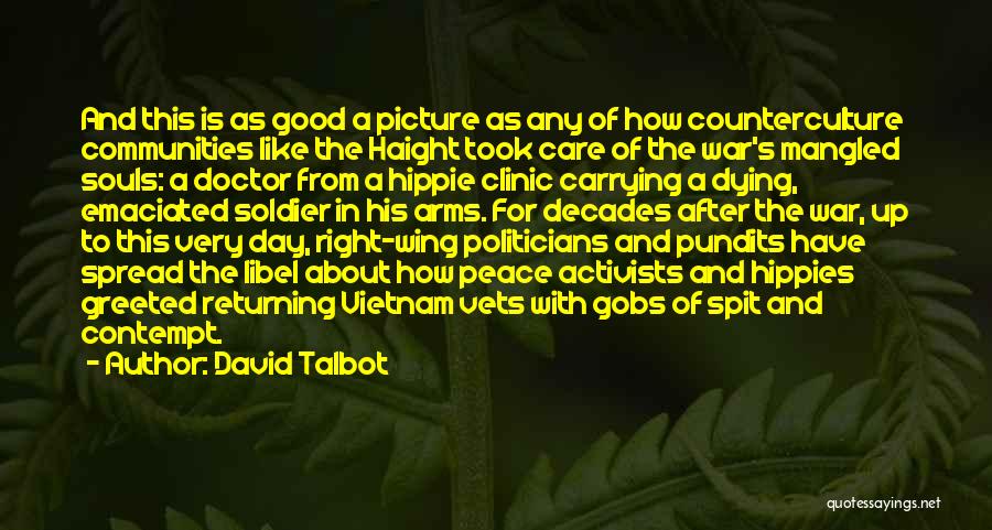 David Talbot Quotes: And This Is As Good A Picture As Any Of How Counterculture Communities Like The Haight Took Care Of The