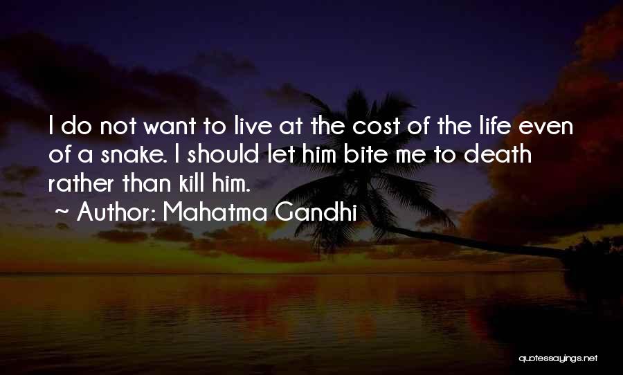 Mahatma Gandhi Quotes: I Do Not Want To Live At The Cost Of The Life Even Of A Snake. I Should Let Him