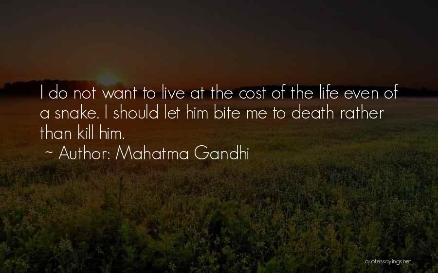 Mahatma Gandhi Quotes: I Do Not Want To Live At The Cost Of The Life Even Of A Snake. I Should Let Him