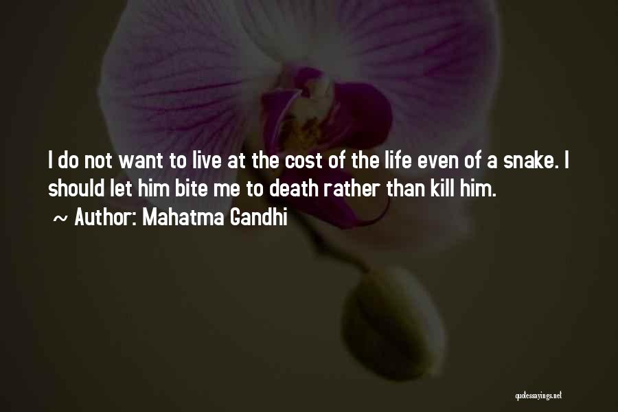 Mahatma Gandhi Quotes: I Do Not Want To Live At The Cost Of The Life Even Of A Snake. I Should Let Him