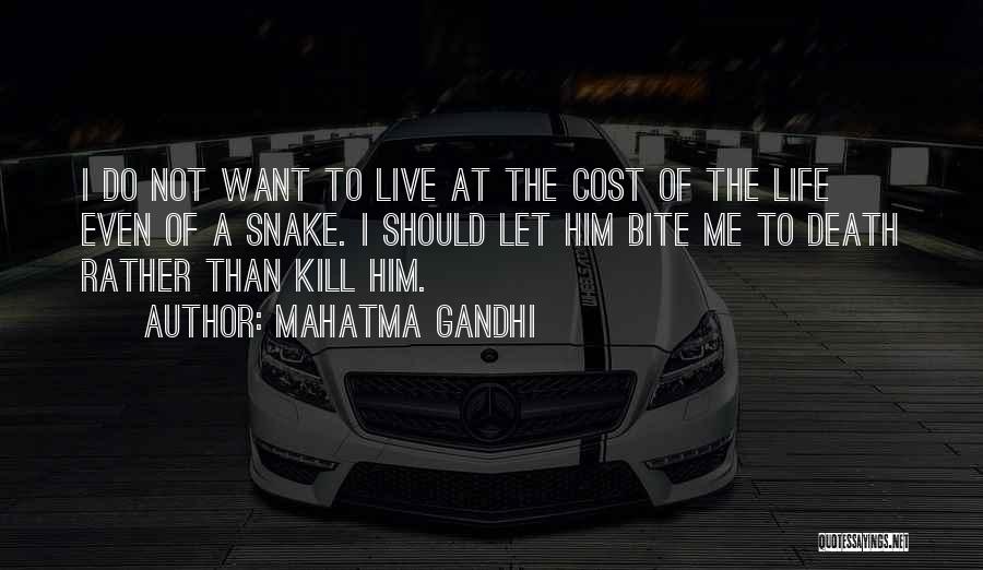 Mahatma Gandhi Quotes: I Do Not Want To Live At The Cost Of The Life Even Of A Snake. I Should Let Him