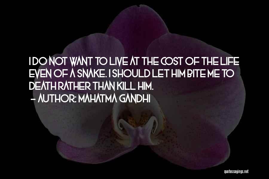 Mahatma Gandhi Quotes: I Do Not Want To Live At The Cost Of The Life Even Of A Snake. I Should Let Him