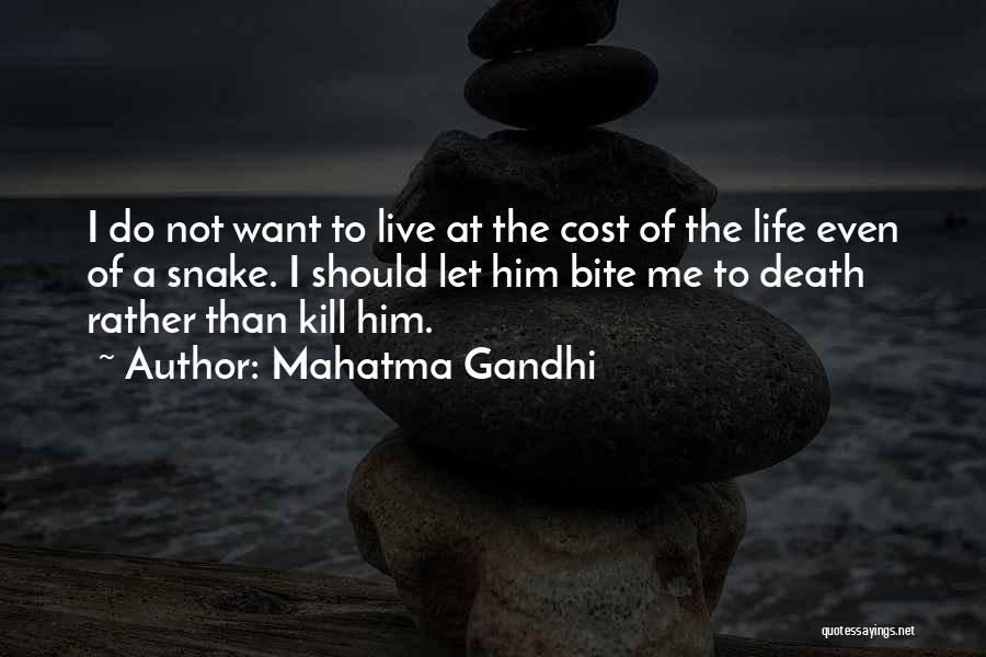 Mahatma Gandhi Quotes: I Do Not Want To Live At The Cost Of The Life Even Of A Snake. I Should Let Him