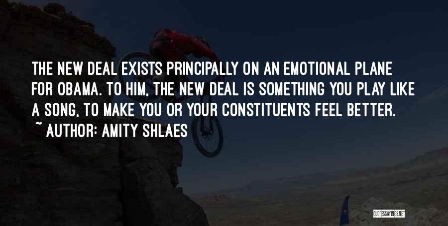 Amity Shlaes Quotes: The New Deal Exists Principally On An Emotional Plane For Obama. To Him, The New Deal Is Something You Play