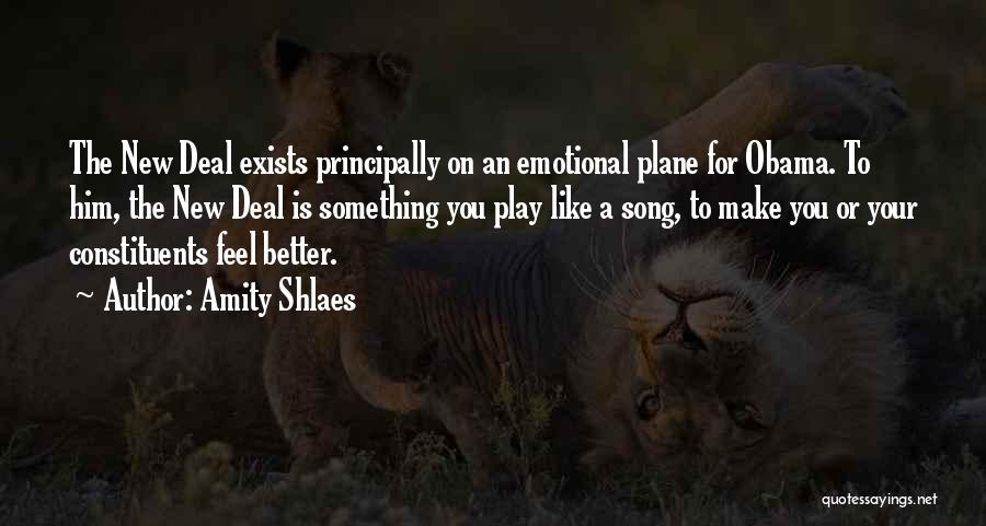 Amity Shlaes Quotes: The New Deal Exists Principally On An Emotional Plane For Obama. To Him, The New Deal Is Something You Play