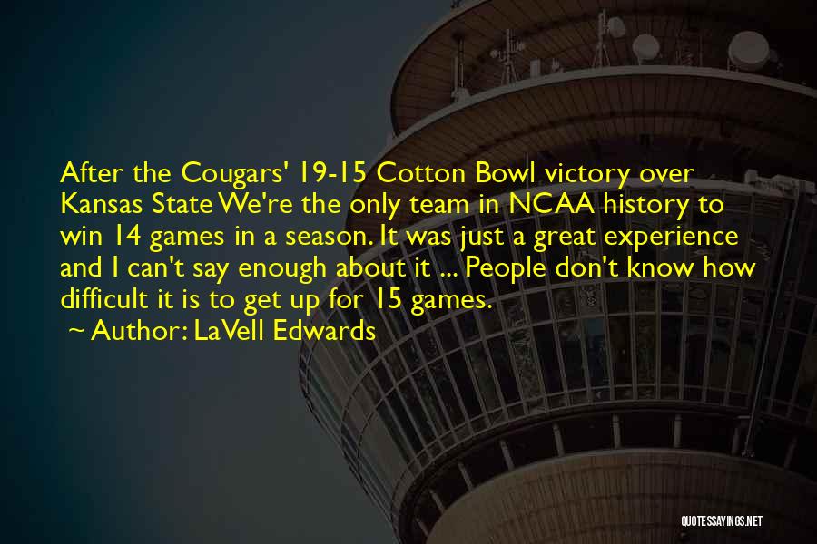 LaVell Edwards Quotes: After The Cougars' 19-15 Cotton Bowl Victory Over Kansas State We're The Only Team In Ncaa History To Win 14