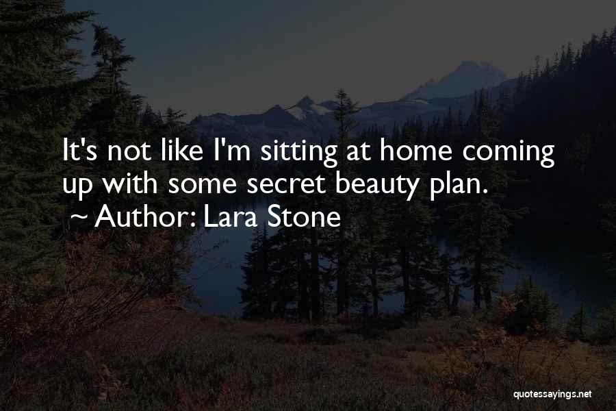 Lara Stone Quotes: It's Not Like I'm Sitting At Home Coming Up With Some Secret Beauty Plan.