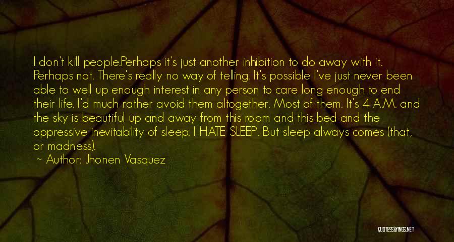 Jhonen Vasquez Quotes: I Don't Kill People.perhaps It's Just Another Inhibition To Do Away With It. Perhaps Not. There's Really No Way Of