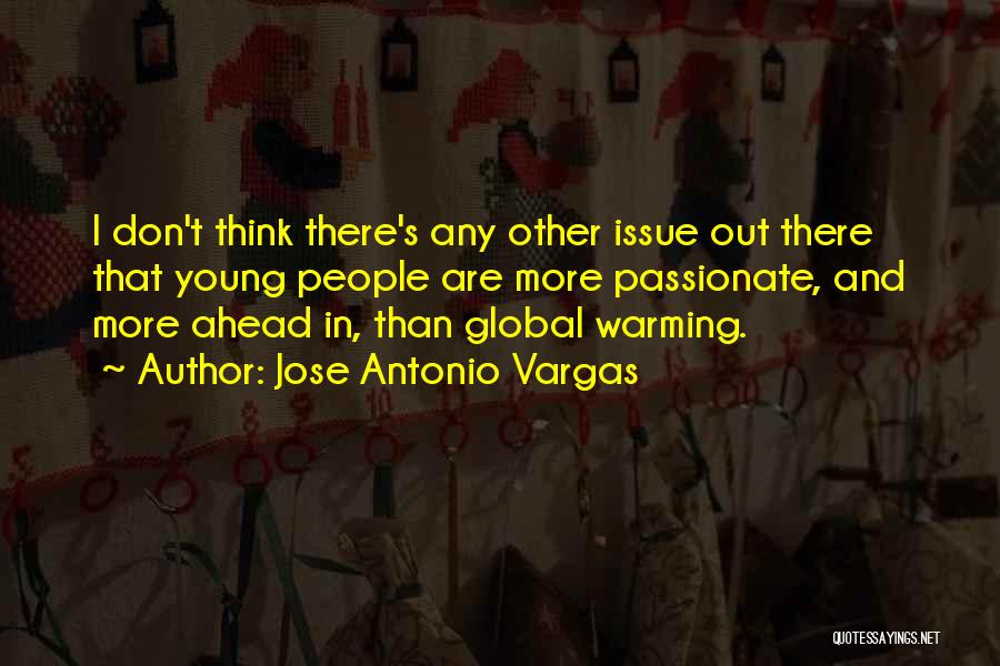 Jose Antonio Vargas Quotes: I Don't Think There's Any Other Issue Out There That Young People Are More Passionate, And More Ahead In, Than