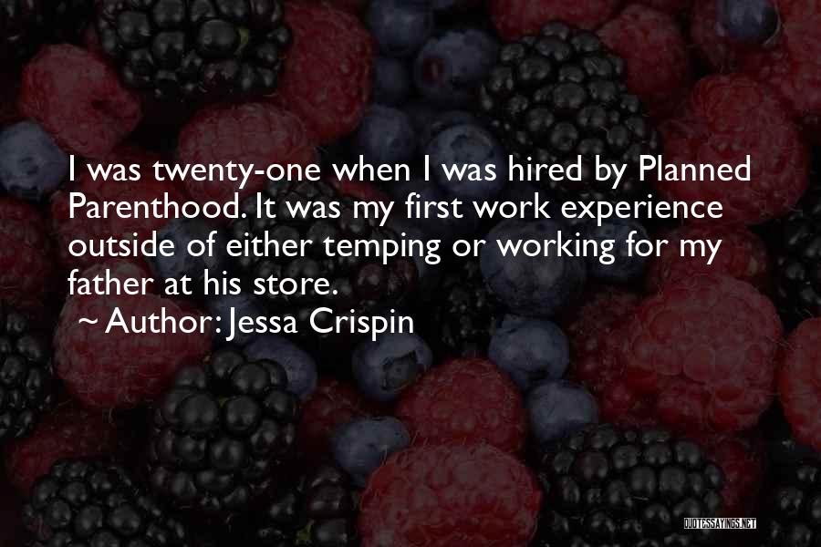 Jessa Crispin Quotes: I Was Twenty-one When I Was Hired By Planned Parenthood. It Was My First Work Experience Outside Of Either Temping