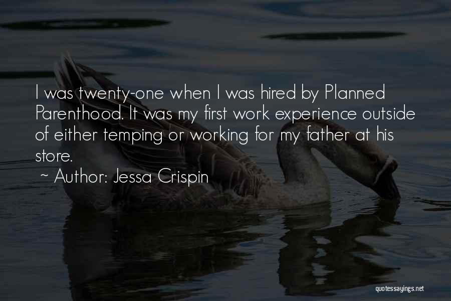 Jessa Crispin Quotes: I Was Twenty-one When I Was Hired By Planned Parenthood. It Was My First Work Experience Outside Of Either Temping