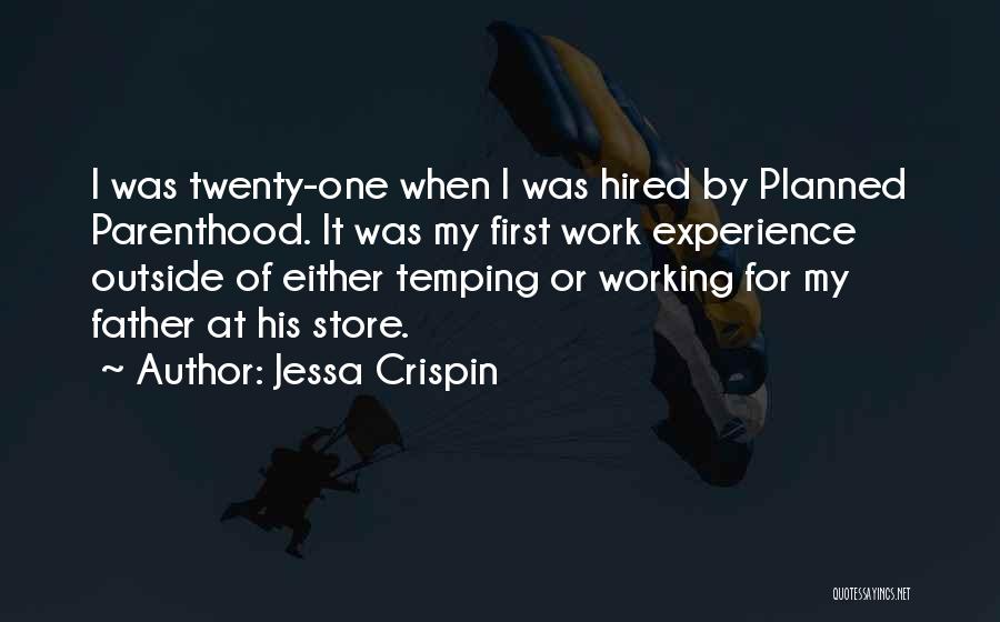 Jessa Crispin Quotes: I Was Twenty-one When I Was Hired By Planned Parenthood. It Was My First Work Experience Outside Of Either Temping