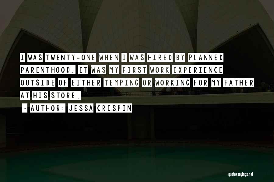 Jessa Crispin Quotes: I Was Twenty-one When I Was Hired By Planned Parenthood. It Was My First Work Experience Outside Of Either Temping