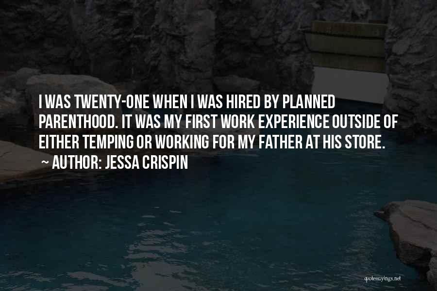 Jessa Crispin Quotes: I Was Twenty-one When I Was Hired By Planned Parenthood. It Was My First Work Experience Outside Of Either Temping