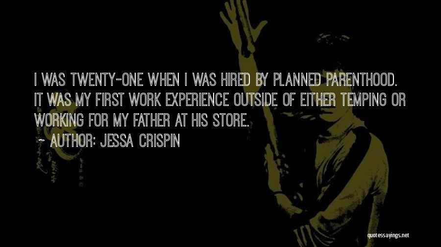 Jessa Crispin Quotes: I Was Twenty-one When I Was Hired By Planned Parenthood. It Was My First Work Experience Outside Of Either Temping