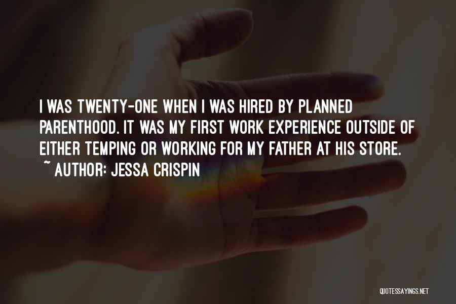 Jessa Crispin Quotes: I Was Twenty-one When I Was Hired By Planned Parenthood. It Was My First Work Experience Outside Of Either Temping