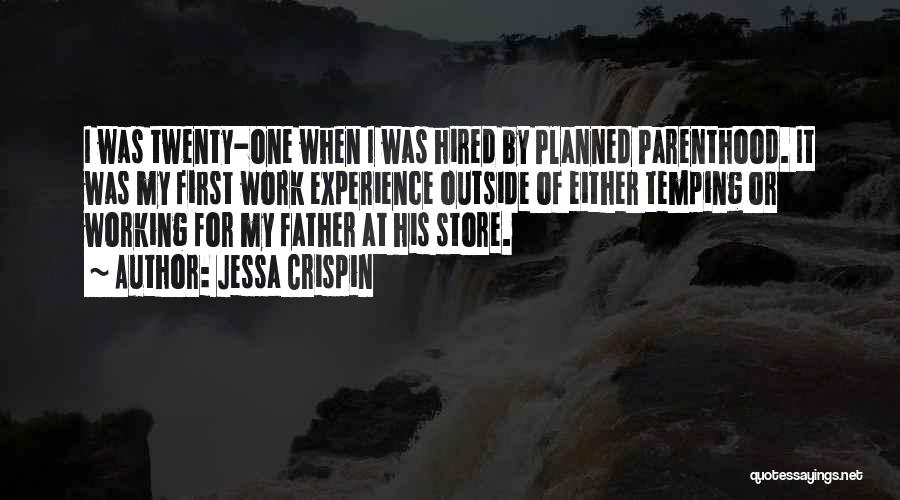 Jessa Crispin Quotes: I Was Twenty-one When I Was Hired By Planned Parenthood. It Was My First Work Experience Outside Of Either Temping