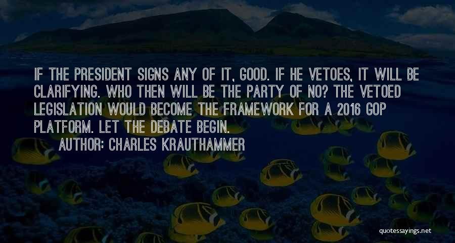 Charles Krauthammer Quotes: If The President Signs Any Of It, Good. If He Vetoes, It Will Be Clarifying. Who Then Will Be The