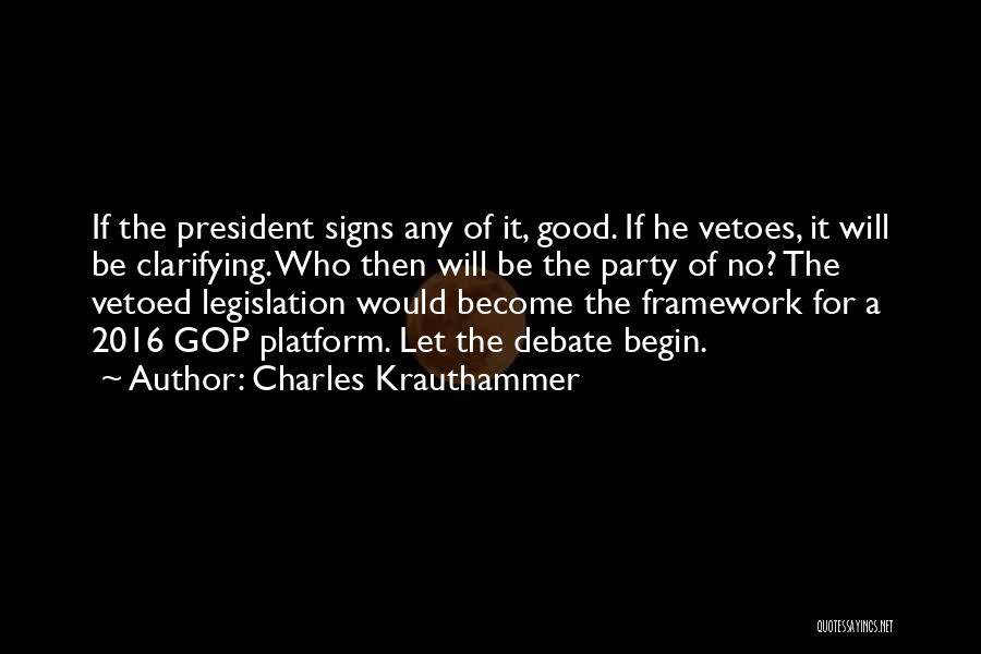 Charles Krauthammer Quotes: If The President Signs Any Of It, Good. If He Vetoes, It Will Be Clarifying. Who Then Will Be The